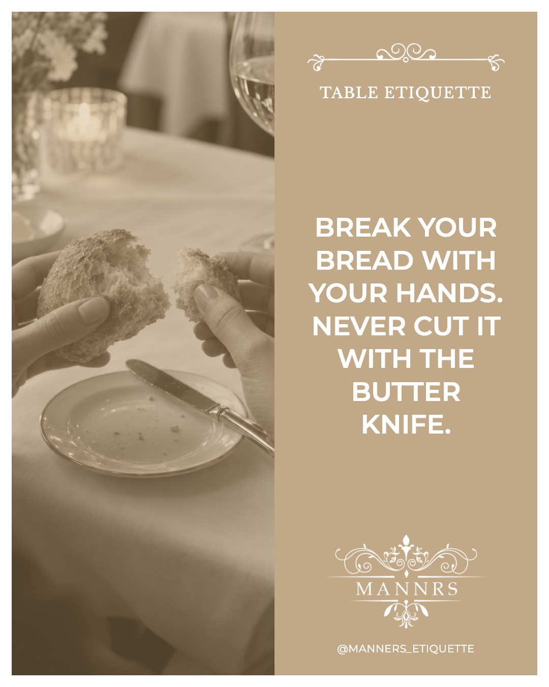 Instagram post from the Table Etiquette series: Break your bread with your hands. Never cut it with the butter knife.