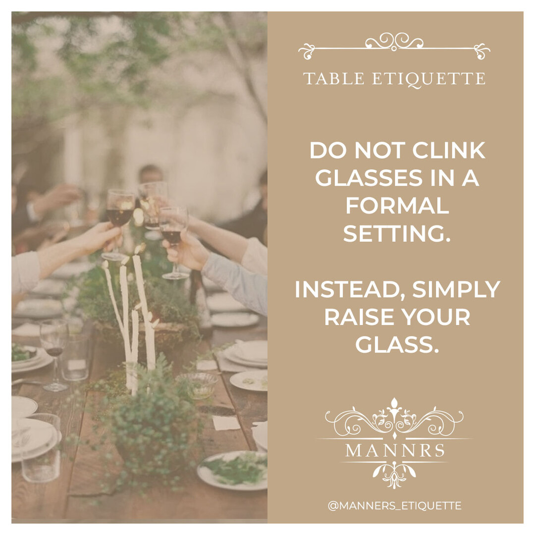 Instagram post from the Table Etiquette series: Do not clink glasses in a formal setting. Instead, simply raise your glass.