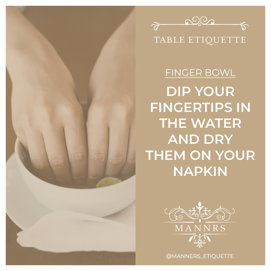 Instagram post from the Table Etiquette series: Finger bowl: dip your fingertips in the water and dry them on your napkin.