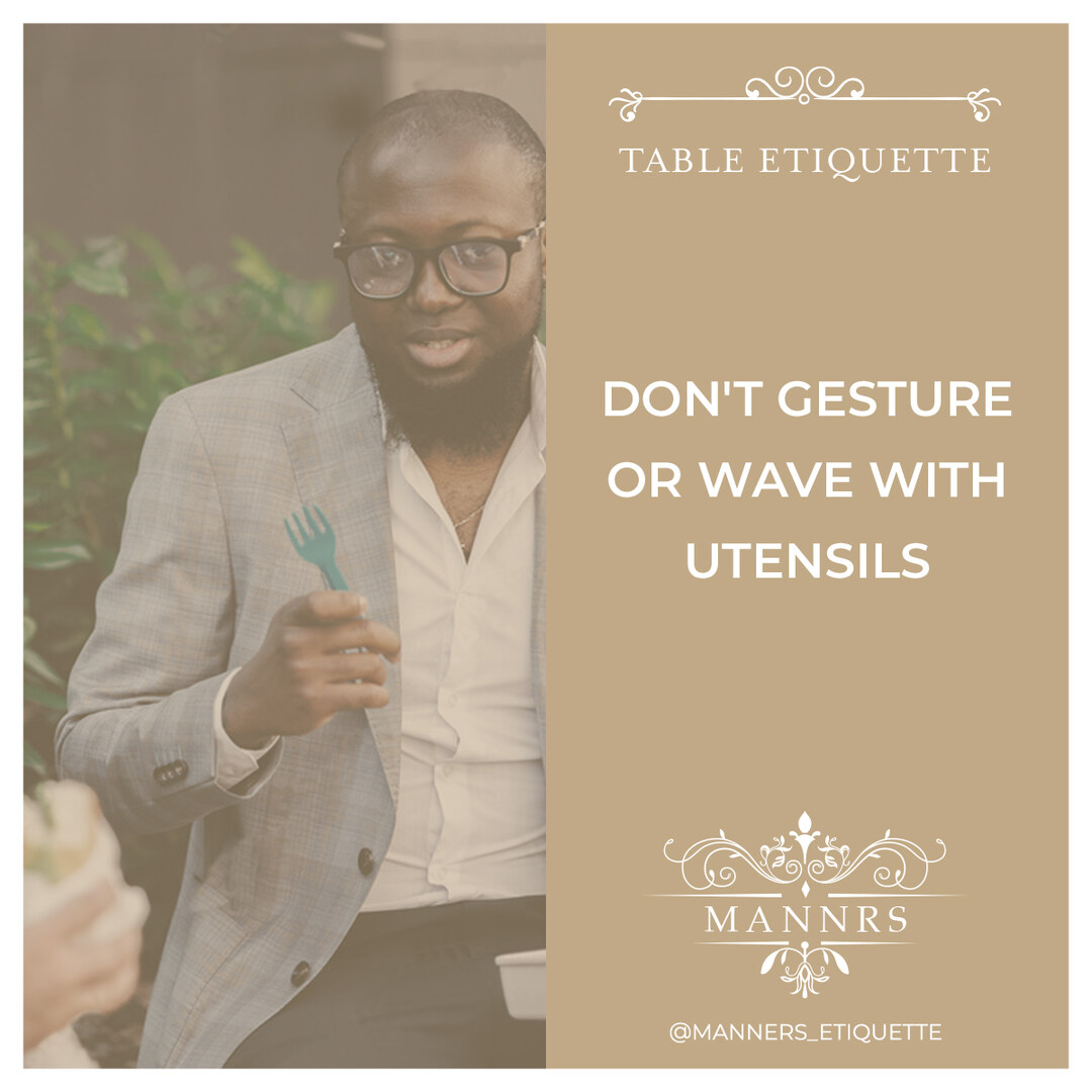 Instagram post from the Table Etiquette series: Don't gesture or wave with utensils.